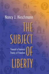 book The subject of liberty: toward a feminist theory of freedom