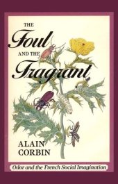 book The foul and the fragrant: odor and the French social imagination