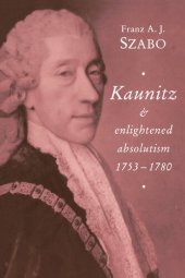 book Kaunitz and enlightened absolutism, 1753-1780