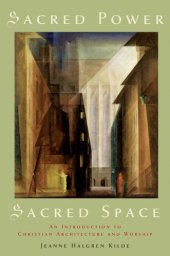 book Sacred power, sacred space: an introduction to Christian architecture and worship