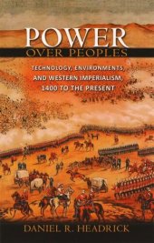 book Power over peoples: technology, environments, and Western imperialism, 1400 to the present