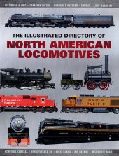 book The Illustrated Directory of North American Locomotives: The Story and Progression of Railroads from The Early Days to The Electric Powered Present