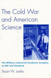 book The Cold War and American science: the military-industrial-academic complex at MIT and Stanford