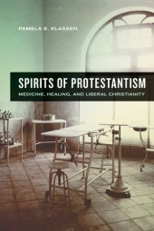 book Spirits of Protestantism: medicine, healing, and liberal Christianity