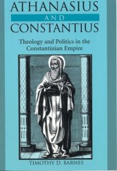 book Athanasius and Constantius: theology and politics in the Constantinian empire