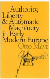 book Authority, liberty, & automatic machinery in early modern Europe