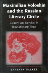 book Maximilian Voloshin and the Russian literary circle: culture and survival in revolutionary times