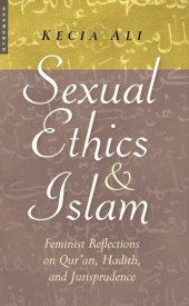 book Sexual ethics and Islam: feminist reflections on Qur'an, Hadith, and jurisprudence