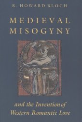 book Medieval misogyny and the invention of Western romantic love