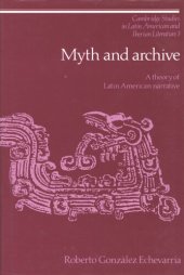 book Myth and archive: a theory of Latin American narrative