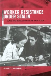 book Worker resistance under Stalin: class and revolution on the shop floor