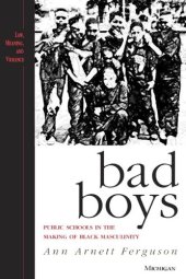 book Bad boys: public schools in the making of Black masculinity