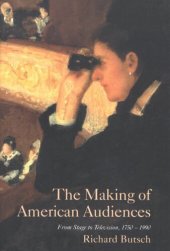 book The making of American audiences: from stage to television, 1750-1990