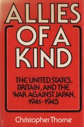 book Allies of a kind: the United States, Britain, and the war against Japan, 1941-1945