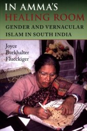 book In Amma's healing room: gender and vernacular Islam in South India