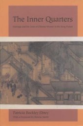 book The inner quarters: marriage and the lives of Chinese women in the Sung period