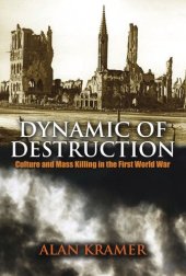 book Dynamic of destruction: culture and mass killing in the First World War