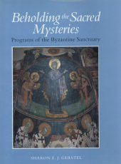 book Beholding the sacred mysteries: programs of the Byzantine sanctuary