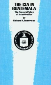 book The CIA in Guatemala: the foreign policy of intervention