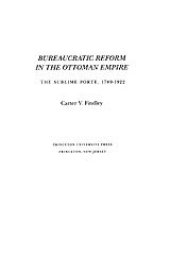 book Bureaucratic reform in the Ottoman Empire: the Sublime Porte, 1789-1922