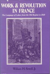 book Work and Revolution in France: The Language of Labor from the Old Regime to 1848