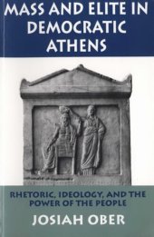 book Mass and elite in democratic Athens: rhetoric, ideology, and the power of the people