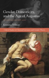 book Gender, domesticity, and the age of Augustus: inventing private life