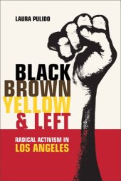 book Black, brown, yellow, and left: radical activism in Los Angeles