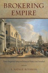 book Brokering empire: trans-imperial subjects between Venice and Istanbul