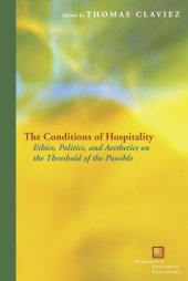 book The conditions of hospitality: ethics, politics, and aesthetics on the threshold of the possible