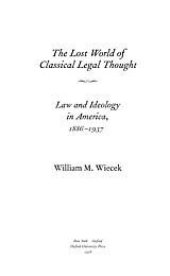 book The lost world of classical legal thought: law and ideology in America, 1886-1937