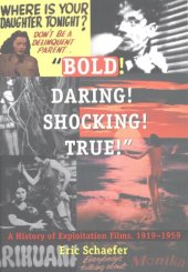 book "Bold! Daring! Shocking! True!": a history of exploitation films, 1919-1959