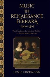 book Music in Renaissance Ferrara, 1400-1505: the creation of a musical center in the fifteenth century