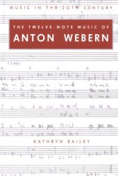 book The twelve-note music of Anton Webern: old forms in a new language