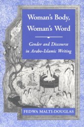 book Woman's body, woman's word: gender and discourse in Arabo-Islamic writing