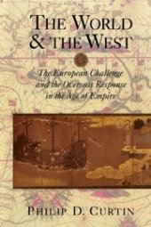 book The world and the West: the European challenge and the overseas response in the age of empire