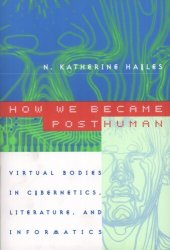 book How we became posthuman: virtual bodies in cybernetics, literature, and informatics