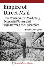 book Empire of Direct Mail: How Conservative Marketing Persuaded Voters and Transformed the Grassroots