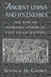 book Ancient China and its enemies: the rise of nomadic power in East Asian history