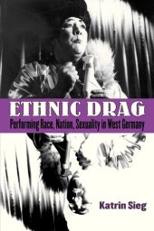 book Ethnic drag: performing race, nation, sexuality in West Germany