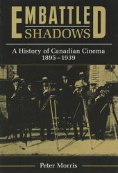 book Embattled shadows: a history of Canadian cinema, 1895-1939