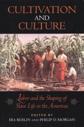 book Cultivation and culture: labor and the shaping of slave life in the Americas