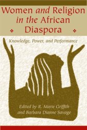 book Women and religion in the African diaspora: knowledge, power, and performance