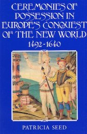 book Ceremonies of possession in Europe's conquest of the New World, 1492-1640