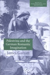 book Palestrina and the German romantic imagination: interpreting historicism in nineteenth-century music