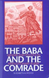 book The baba and the comrade: gender and politics in revolutionary Russia