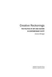 book Creative reckonings: the politics of art and culture in contemporary Egypt