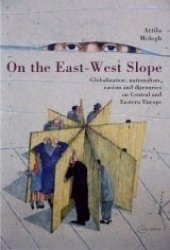 book On the east-west slope: globalization, nationalism, racism and discourses on Eastern Europe