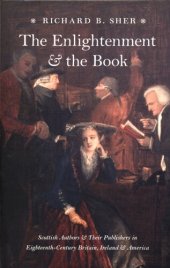 book The Enlightenment & the book: Scottish authors & their publishers in eighteenth-century Britain, Ireland, & America