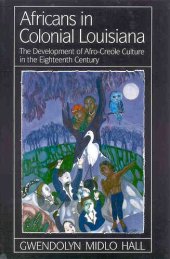 book Africans in colonial Louisiana: the development of Afro-Creole culture in the eighteenth century